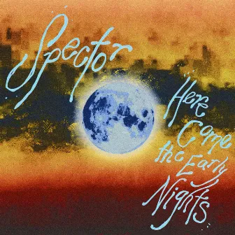 Here Come the Early Nights by Spector