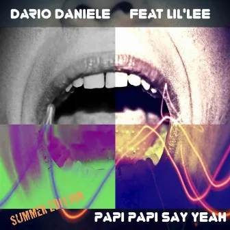 Papi Papi Say Yeah (feat. Lil'lee) [Summer Edition] by Dario Daniele