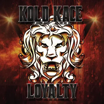 Loyalty by Kold Kace