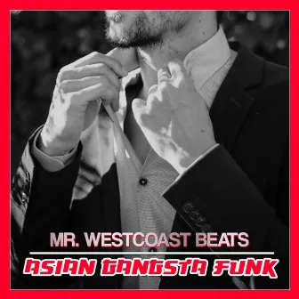 Asian Gangsta Funk by Mr. Westcoast Beats