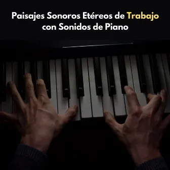 Paisajes Sonoros Etéreos De Trabajo Con Sonidos De Piano by 