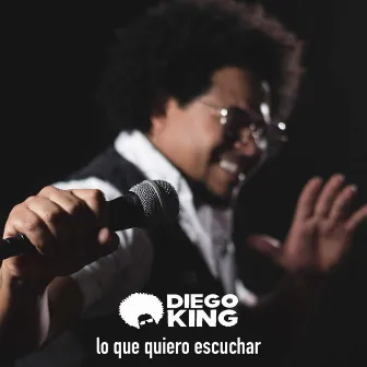 Lo Que Quiero Escuchar by Diego King