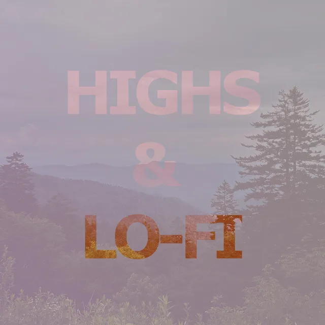 HIGHS & LO-FI