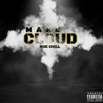 Make a Cloud by Noe Chill