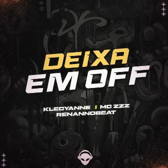 DEIXA EM OFF by Mc zzz