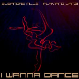 I Wanna Dance by Eleanore Mills