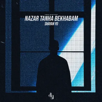 Nazar Tanha Bekhabam by Shayan Yo