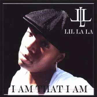 I Am That I Am by Lil La La