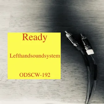 Ready by lefthandsoundsystem