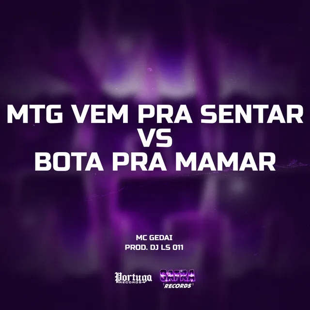 MTG VEM PRA SENTAR vs BOTA PRA MAMAR