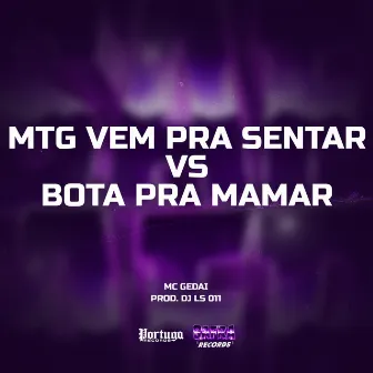 MTG VEM PRA SENTAR vs BOTA PRA MAMAR by DJ LS 011