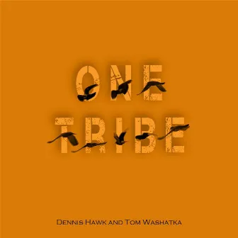 One Tribe by Dennis Hawk