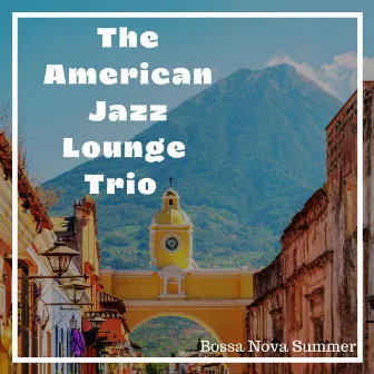 Bossa Nova Summer by The American Jazz Lounge Trio