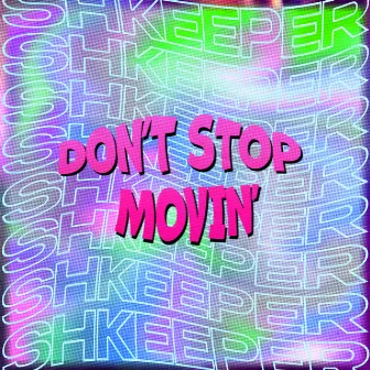 Don't Stop Movin' by shkeeper