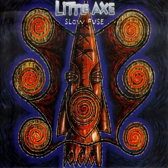 Slow Fuse by Little Axe