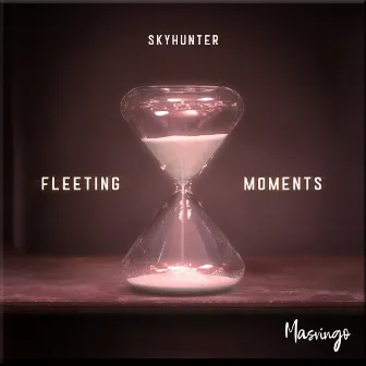 Fleeting Moments by Skyhunter