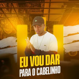 Eu vou dar para o cabelinho by 130 BPM