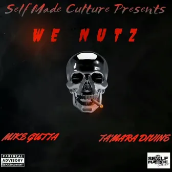 We Nutz by Mike Gutta