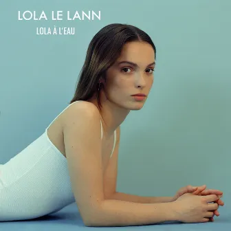 Lola à l'eau by Lola Le Lann