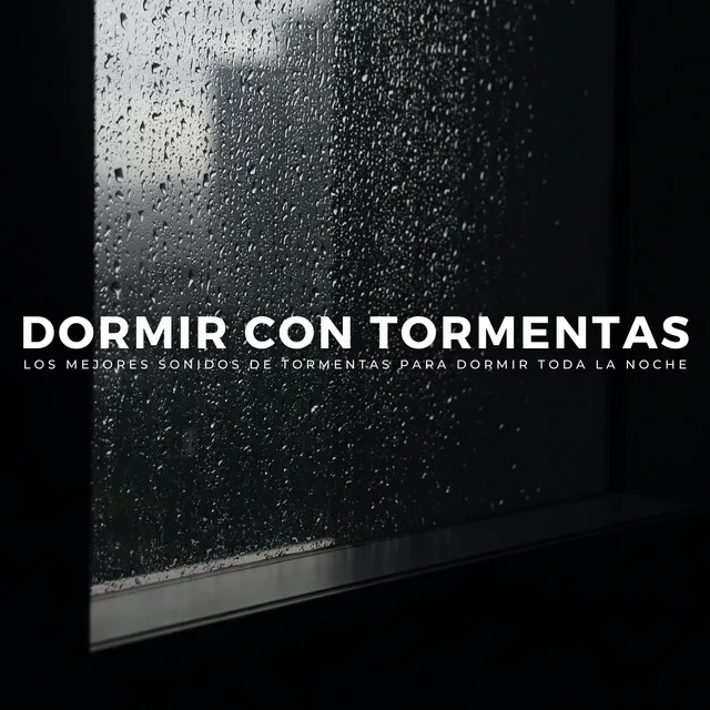 Dormir Con Tormentas: Los Mejores Sonidos De Tormentas Para Dormir Toda La Noche