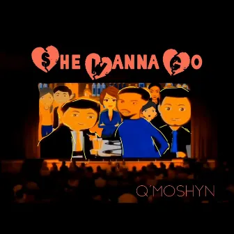 She Wanna Go (To the Telly) by Q'moshyn