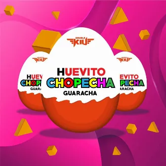 Huevito Chopecha Guaracha by Double Kiu