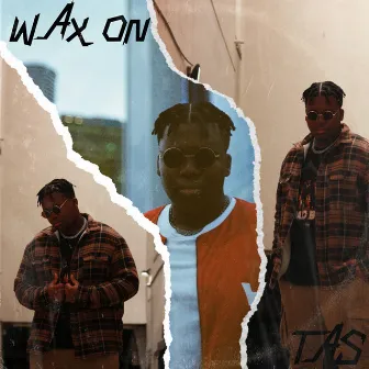 Wax On by T.A.S