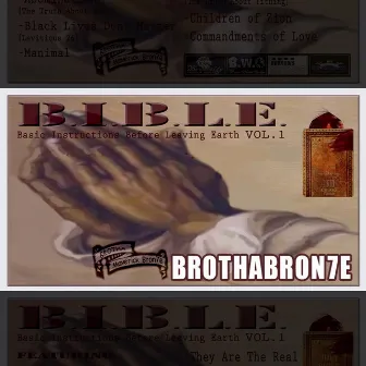 B.I.B.L.E. VOL1 Basic Instructions Before Leaving Earth by Brotha Bron7e