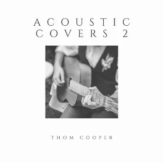 Acoustic Covers 2 by Thom Cooper