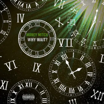 Why Wait? by Money Mitch