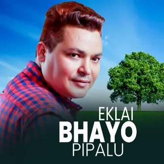 Eklai Vayo pipalu by Birahi Karki