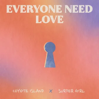 Everyone Need Love (with Surfer Girl) by Coyote Island