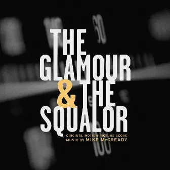 The Glamour & The Squalor (Original Motion Picture Score) by Mike McCready