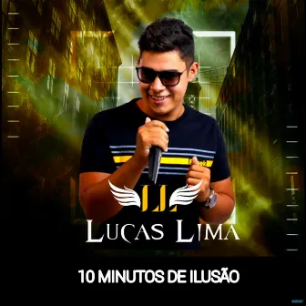 10 Minutos de Ilusão by Lucas Lima