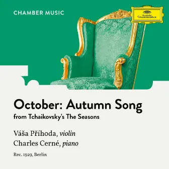 Tchaikovsky: The Seasons, Op. 37a, TH 135: 10. October: Autumn Song (Arr. for Violin and Piano by Charles Cerné) by Vása Prihoda