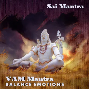 VAM Mantra: Balance Emotions by Sai Mantra