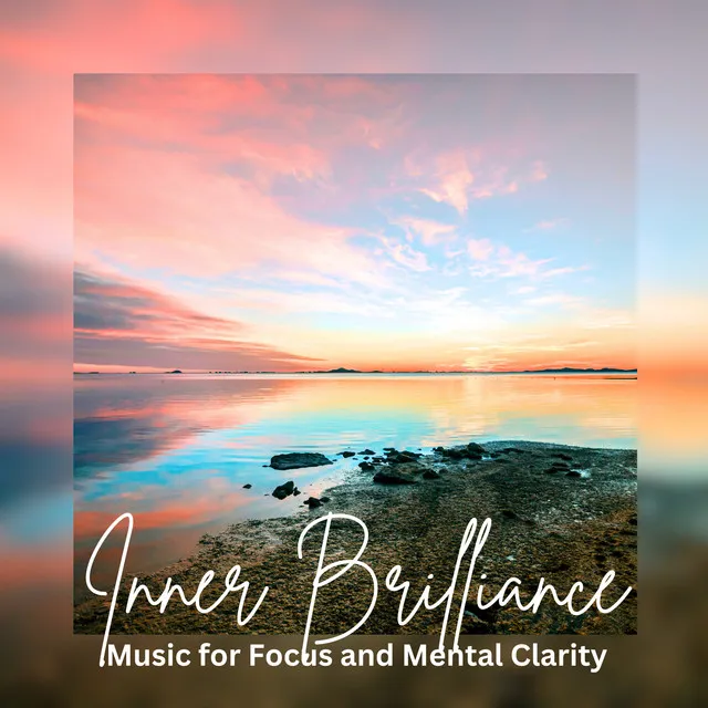 Inner Brilliance: Music for Focus and Mental Clarity