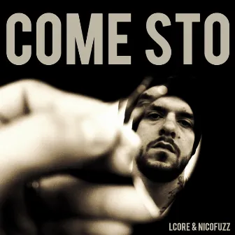 Come Sto by LCore