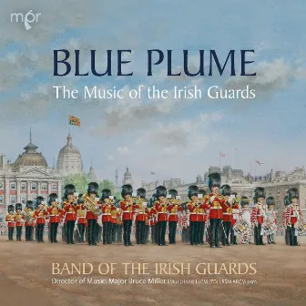 Blue Plume: The Music of the Irish Guards by Bruce Miller