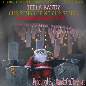 Christmas Or No Christmas RIP Remember Inconsiderate People by Tella Bandz