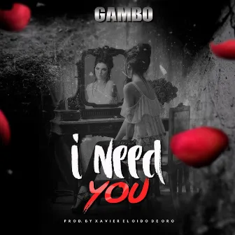 I Need You by Gambo