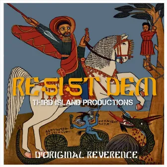 Resist Dem by D' Original Reverence