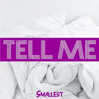 Tell Me by Smallest