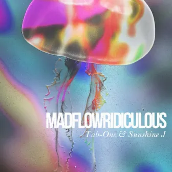 Madflowridiculous by Tab-One