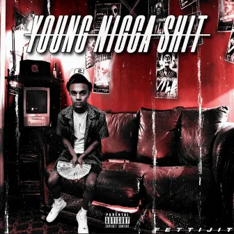 Young Nigga Shit by Fetti Jit