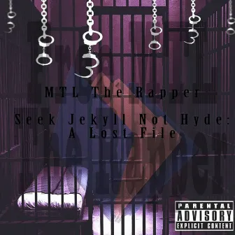 Seek Jekyll Not Hyde: A Lost File by MTL The Rapper