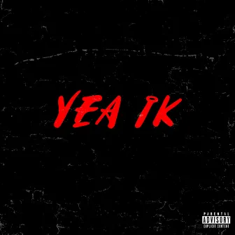 YEA IK by Tee Black