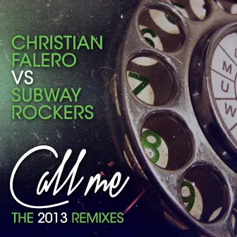 Call Me - The 2013 Remixes by Subway Rockers