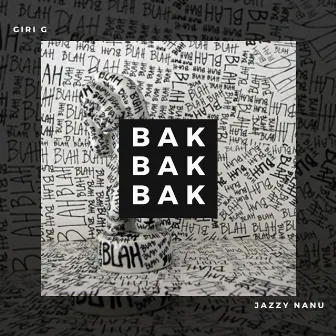 Bak Bak Bak by GIRI G