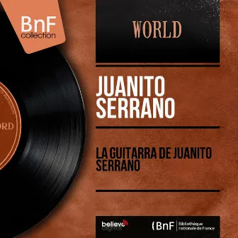 La Guitarra de Juanito Serrano (Mono Version) by Juanito Serrano